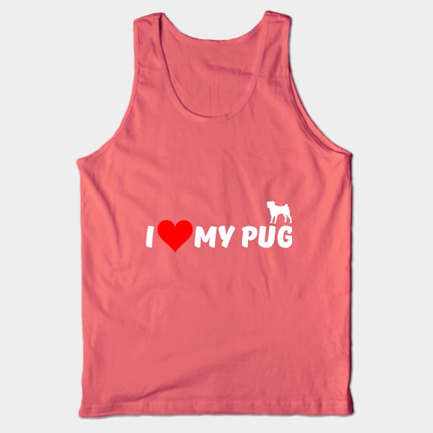 I LOVE MY PUG Tank Top by key_ro